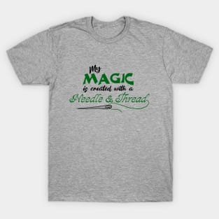 My Magic is created with a needle and thread T-Shirt